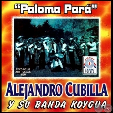 PALOMA PAR - ALEJANDRO CUBILLA y SU BANDA KOYGUA - Ao 2006